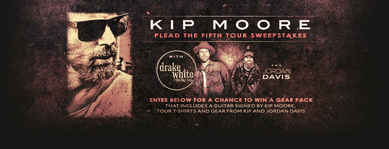 Kip Moore - Plead The Fifth Tour Sweepstakes